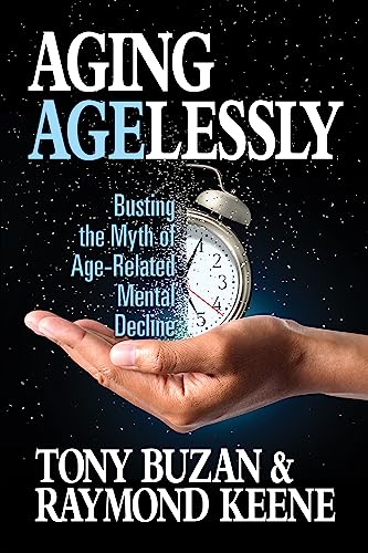Aging Agelessly: Busting the Myth of Age-Related Mental Decline von G&D Media